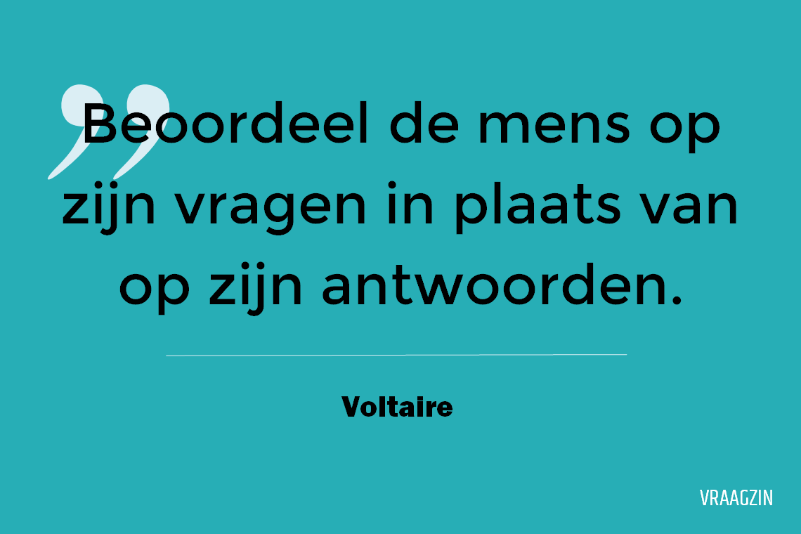 Quote Beoordeel de mens op zijn vragen