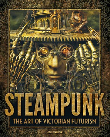 Steampunk; The Art of Victorian Futurisme