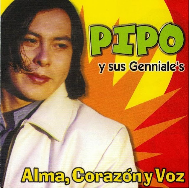 PIPO Y SUS GENNIALE'S - Alama Corazon y Voz