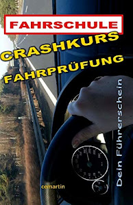 Crashkurs Fahrprüfung - Dein Führerschein: Vorbereitung auf die Fahrprüfung und die ersten Kilometer danach
