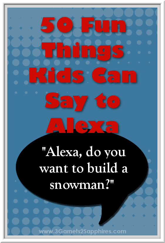 50 fun things kids can say to Alexa - the Amazon Echo