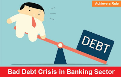 Bad Debt Crisis in Banking Sector of India Bad Debt Crisis in Banking Sector of India