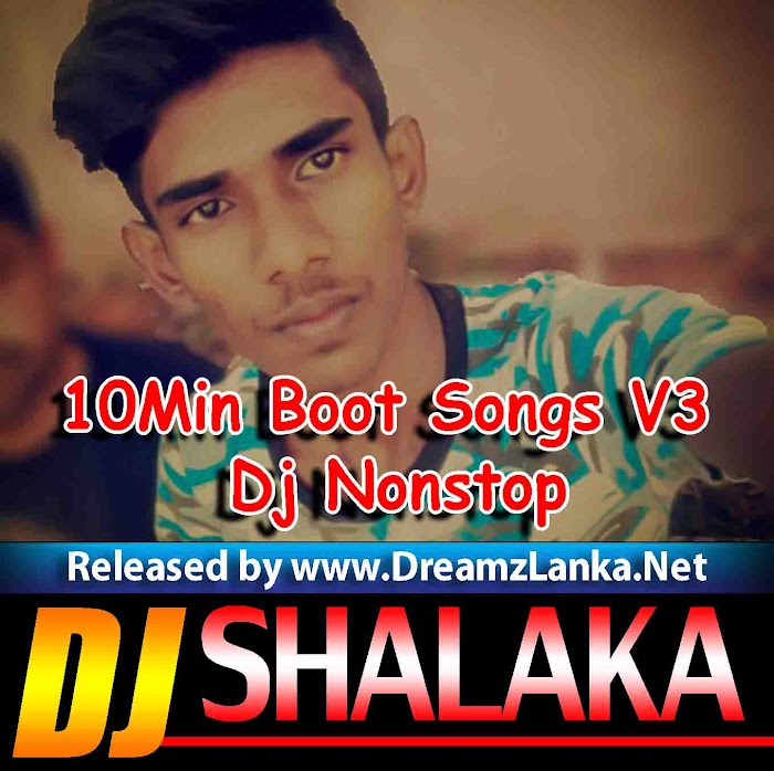 10Min Boot Songs V3 Dj Nonstop - DJ ShaLaka