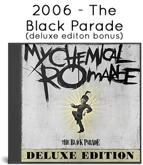 2006 - The Black Parade (Deluxe Edition) 2006 - The Black Parade (Deluxe Edition)