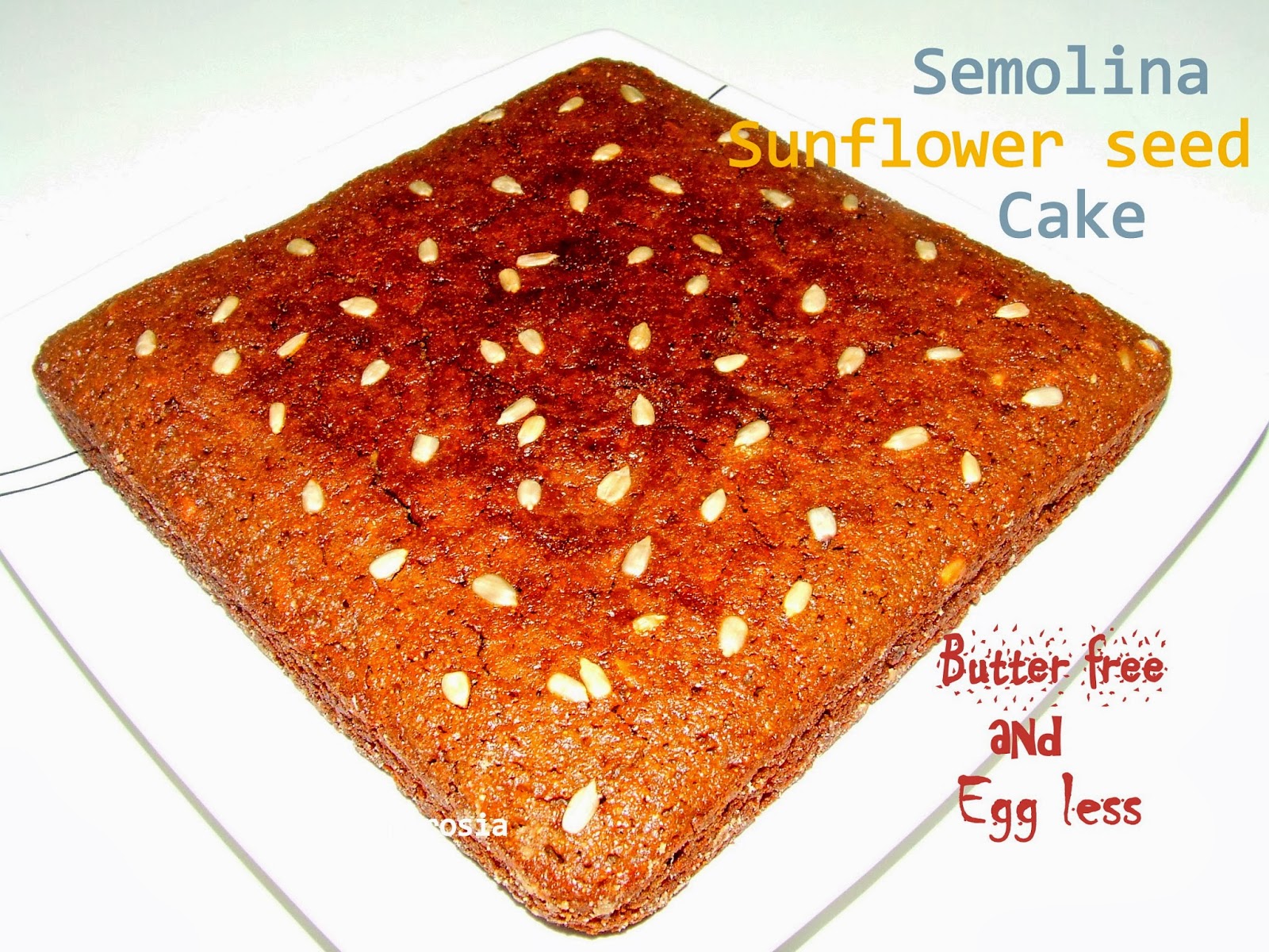 Semolina Sunflower Seed Cake (Egg less and Butter free) Ambrosia