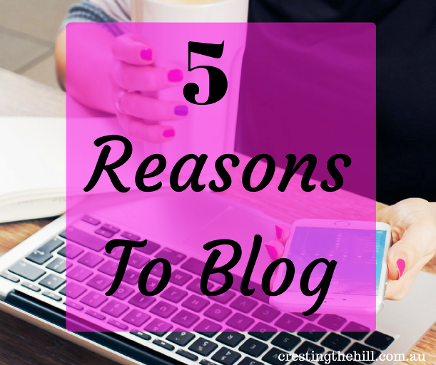 Five reasons why we blog - I'm sure there's many more but these are the top five in my opinion