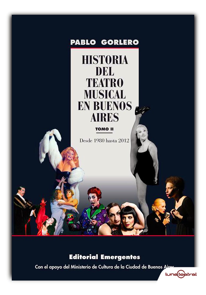 Luna Teatral Historia del Teatro Musical en Buenos Aires Presentación de los tres volúmenes Luna Teatral Historia del Teatro Musical en Buenos Aires Presentación de los tres volúmenes