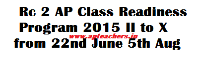 Rc 2 AP Class Readiness Program 2015 II to X Class 22nd June 5th Augb