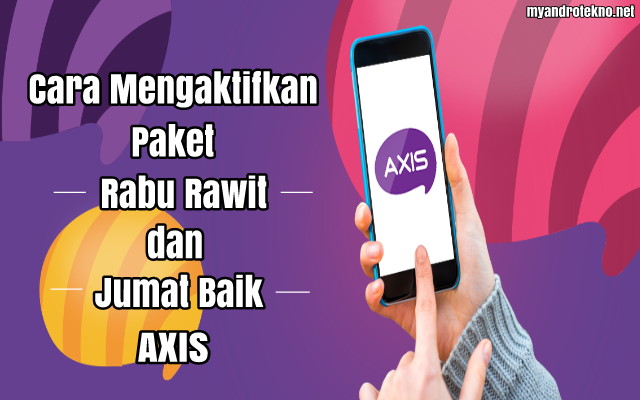 Cara Daftar Paket Rabu Rawit dan Jumat Baik Axis