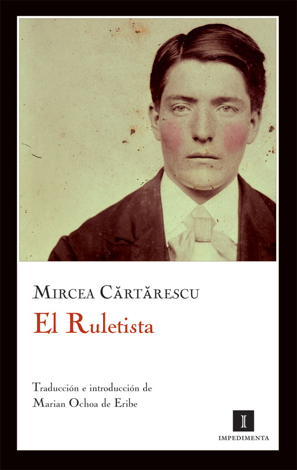 'EL RULETISTA'. Mircea Cartarescu