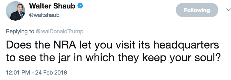 Gun control tweet Walter Shaub. NRA has Trump's soul in a jar. Thoughts and Prayers. marchmatron.com Gun control tweet Walter Shaub. NRA has Trump's soul in a jar. Thoughts and Prayers. marchmatron.com