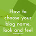 Starting a Blog Step 2: Choosing Your Blog Name, Look and Feel