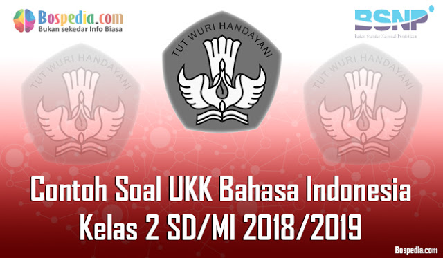 Lengkap Contoh Soal UKK Bahasa Indonesia Kelas 2 SD/MI