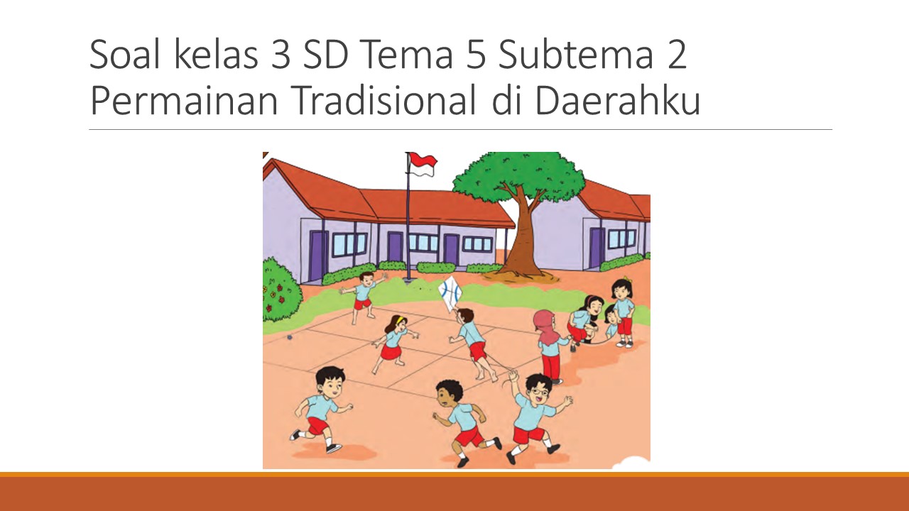 Soal Tematik Kelas 3 Sd Tema 5 Subtema 2 Permainan Tradisioanal Kumpulan Soal Tematik Sd