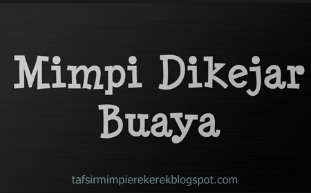 9 Tafsir Mimpi Di Kejar Buaya Menurut Primbon Berikut Erek Ereknya Tafsir Erek Erek 9 Tafsir Mimpi Di Kejar Buaya Menurut Primbon Berikut Erek Ereknya Tafsir Erek Erek