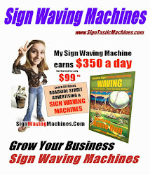 Earn $350.00 A Day with A Sign Waving Machine