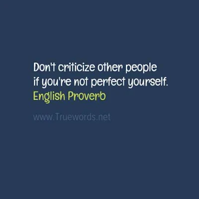 Don't criticize other people if you're not perfect yourself