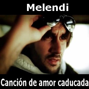 Melendi Cancion De Amor Caducada Acordes D Canciones