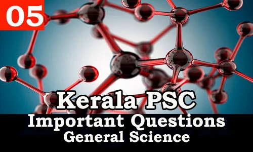 Kerala PSC - Important and Repeated General Science Questions - 05