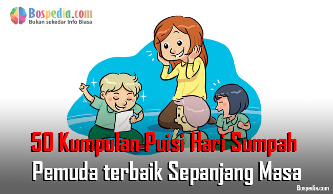 50 Kumpulan Puisi Hari Sumpah Pemuda Terbaik Sepanjang Masa Bospedia 50 Kumpulan Puisi Hari Sumpah Pemuda Terbaik Sepanjang Masa Bospedia
