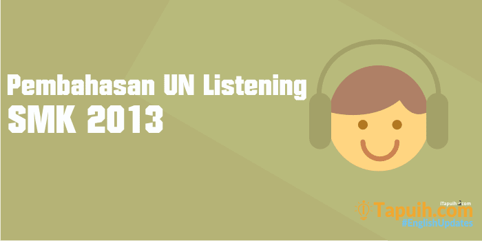 Pembahasan Soal Listening UN SMK 2013