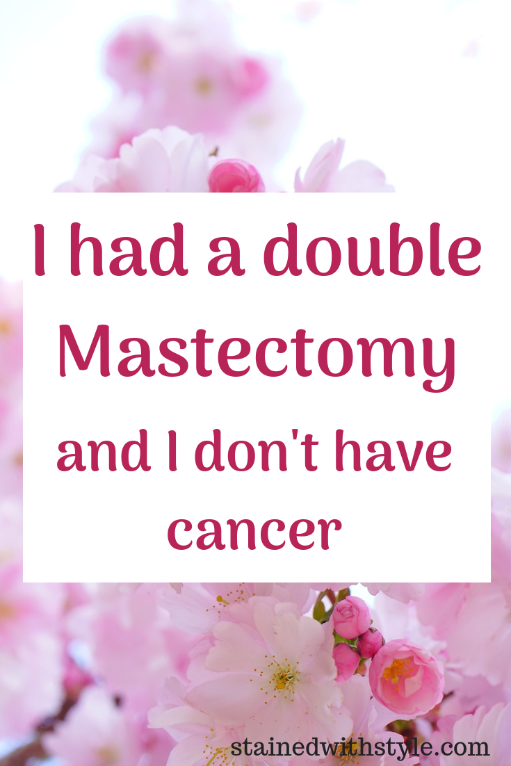 I had a double mastectomy...but I'm not sick Stained with Style