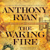 Review: The Waking Fire by Anthony Ryan