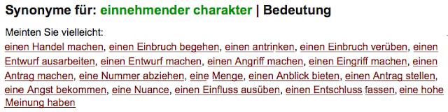 Synonyme für einnehmender Charakter: einen Handel machen, einen Einbruch begehen, einen antrinken ... eine hohe Meinung haben