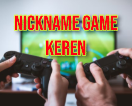  pernahkah kalian resah untuk menciptakan nama nickname elok keren untuk  game ibarat  300+ Nama Keren untuk Game FF, PUBG dan Squad dan Artinya