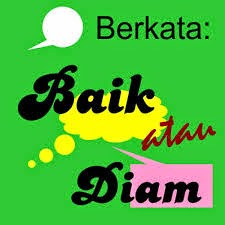 Bicara Baik atau Diam