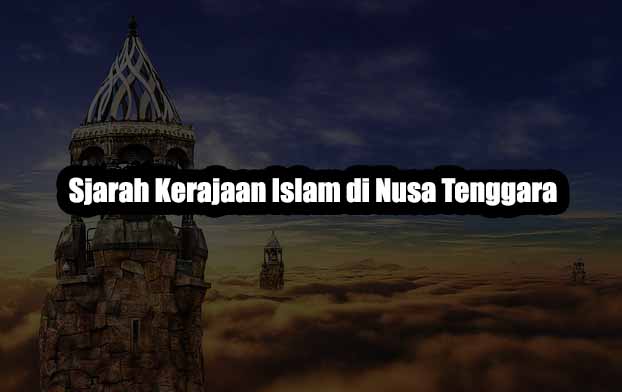 Sejarah Kerajaan Islam di Nusa Tenggara Sejarah Kerajaan Islam di Nusa Tenggara