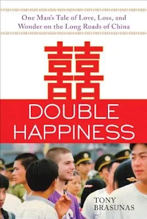 Double Happiness: One Man's Tale of Love, Loss, and Wonder on the Long Roads of China a Non Fiction Chinese Travel book by Tony Brasunas