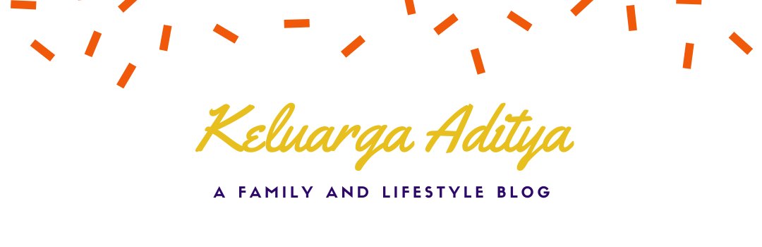 Keluarga Aditya Blog Parenting dan Lifestyle