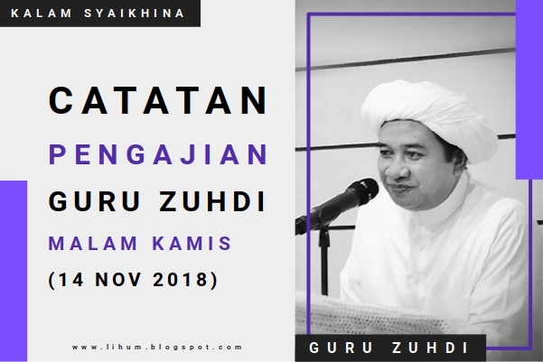 Catatan Pengajian Guru Zuhdi Malam Kamis di Pondok Indah (14 Nov 2018)