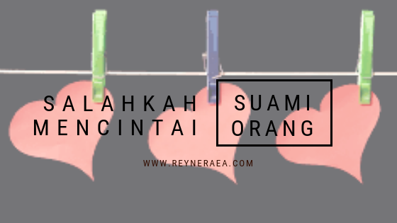 Salahkah Jika Mencintai Suami Orang