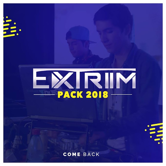 DJ EXTRIIM - PACK 2018 [COME BACK]