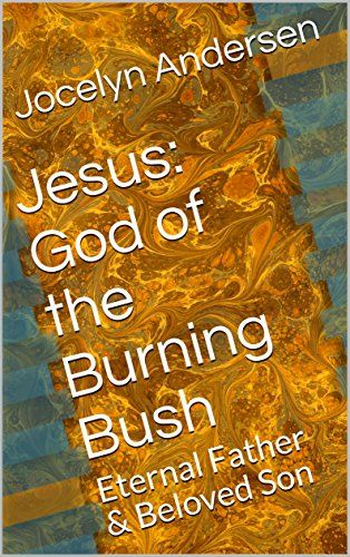 Jesus: God of the Burning Bush