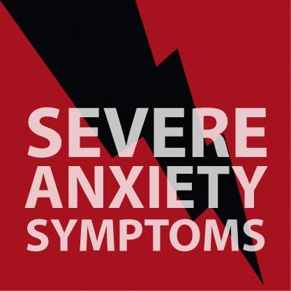 Extreme anxiety symptoms
