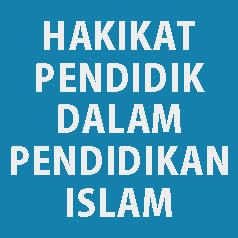 HAKIKAT PENDIDIK DALAM PENDIDIKAN ISLAM - MAKALAH NIH