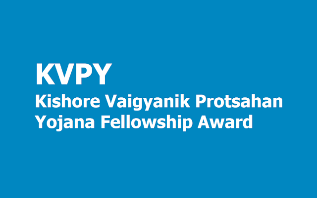 KVPY Kishore Vaigyanik Protsahan Yojana Fellowship Awards 2019 KVPY Kishore Vaigyanik Protsahan Yojana Fellowship Awards 2019