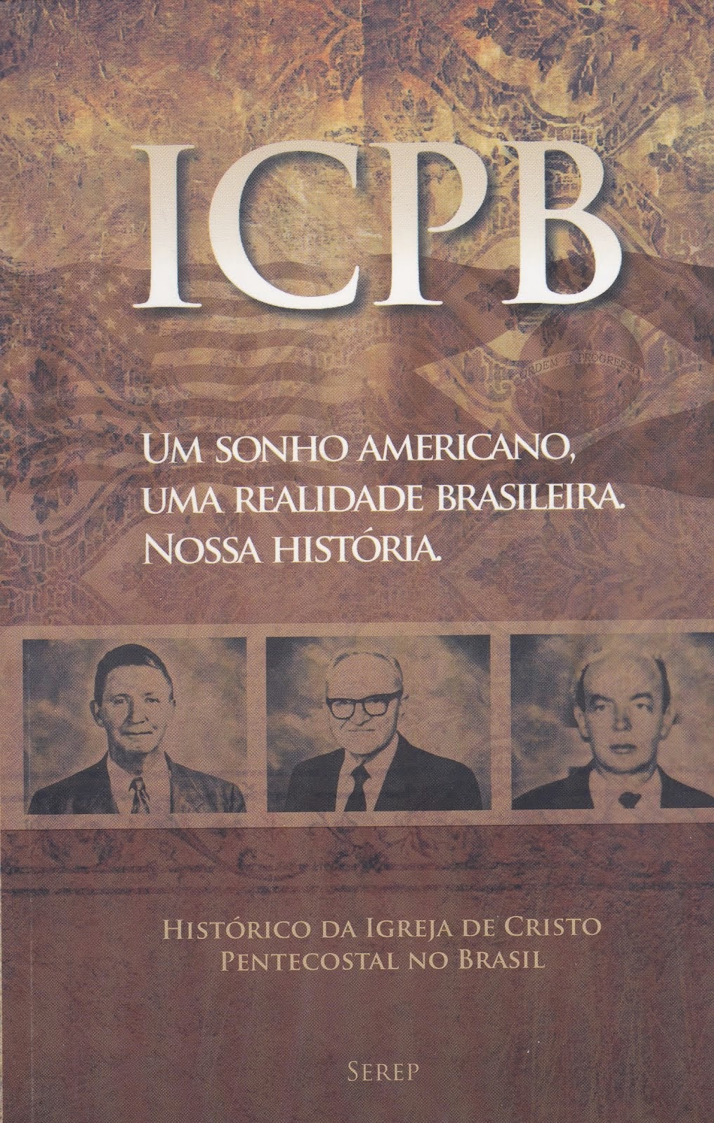 ICPB - Um Sonho Americano - Uma Realidade Brasileira - Nossa História