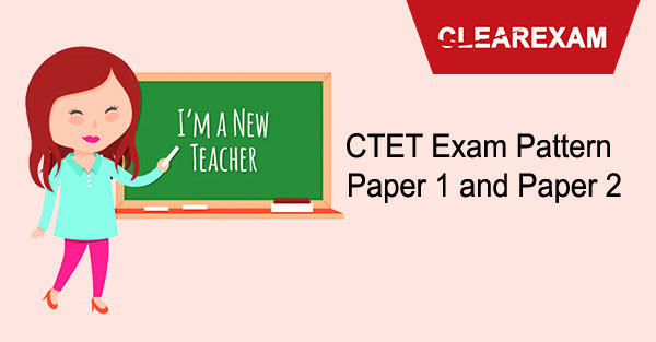 CTET Exam Pattern Paper 1 and Paper 2 