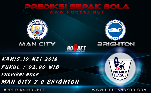 Prediksi Manchester City vs Brighton & Hove Albion 10 Mei 2018 http://www.liputanskor.com/