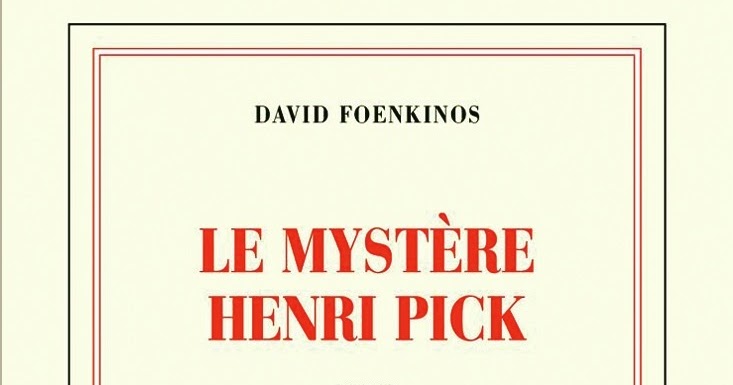 Le Mystere Henri Pick Fiche De Lecture Mes amis, mes amours, mes lectures: Le mystère Henri Pick - David Foenkinos