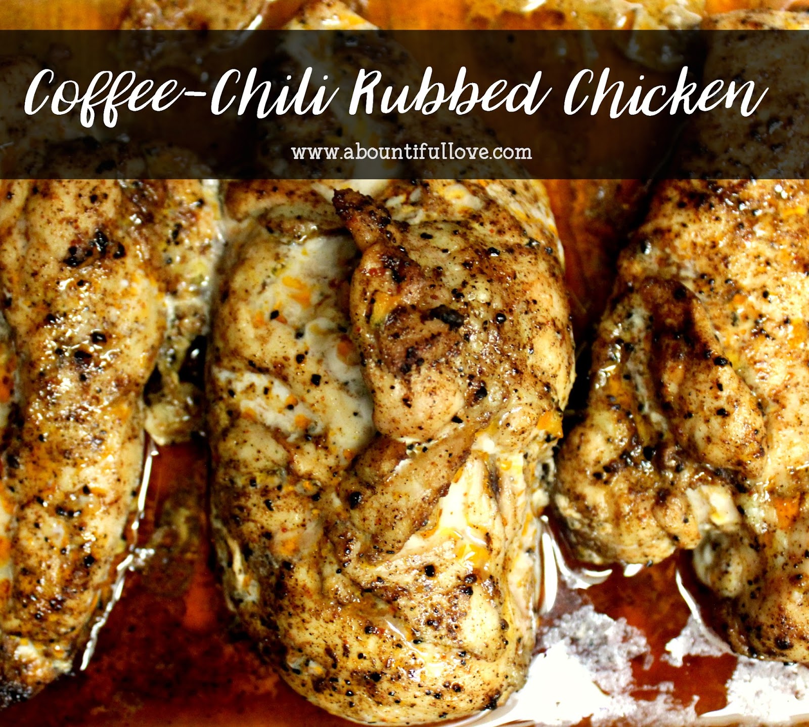 Coffee Chili Rubbed Chicken - A Bountiful Love