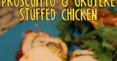 Fantastical Sharing of Recipes: Prosciutto & Gruyere Stuffed Chicken