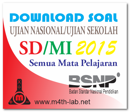 Download Soal Un Ujian Naional Us Ujian Sekolah Sd 2015 Semua Mata Pelajaran Naskah Asli M4th Lab