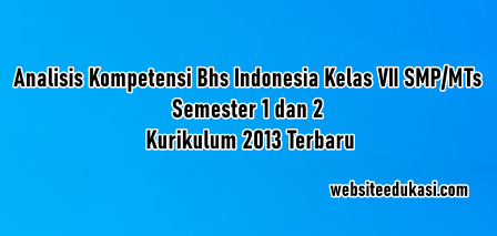 Analisis Kompetensi Bahasa Indonesia Kelas 7 K13 Tahun 2021/2022