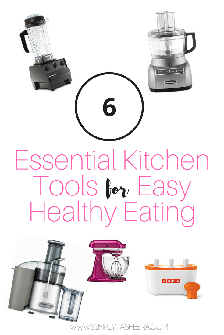 6 Essential Kitchen Tools For Easy Healthy Eating Simply Tasheena