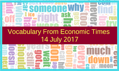 Vocabulary From Economic Times: 14 July 2017